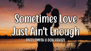 Sometimes Love Just Aint Enough  Patty Smyth amp Don Henley Lyrics [upl. by Llig]