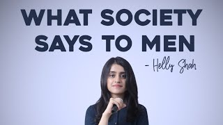 What Society Says To Men Helly Shah  Spoken Word Poetry [upl. by Standing117]