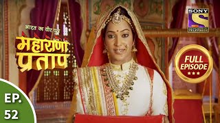 Bharat Ka Veer Putra  Maharana Pratap  भारत का वीर पुत्र  महाराणा प्रताप  Ep 52  Full Episode [upl. by Aleta]