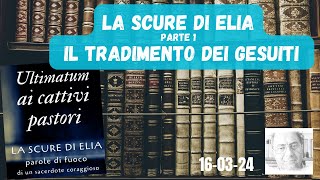 LA SCURE DI ELIA  PARTE 1  IL TRADIMENTO DEI GESUITI [upl. by Ocnarfnaig]