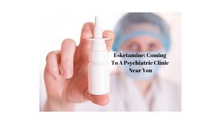 Esketamine New Medication for Treatment Resistant Depression [upl. by Notlem]