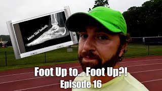 Foot Up toFoot Up  Episode 16  Did an Injury End My Marathon Training for Good [upl. by Tevlev508]