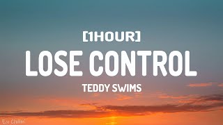 Teddy Swims  Lose Control Lyrics 1HOUR [upl. by Artamas288]