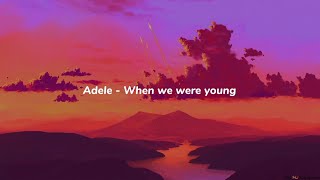 Adele  When we were young  lyrics video [upl. by Naryk]