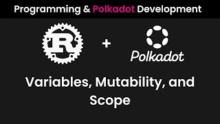 Variables Mutability Scope  Programming 101 and Polkadot Development Part 4 [upl. by Burget]