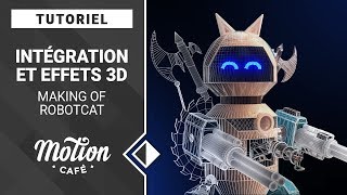 TUTO Intégration et effets 3D Making of Robotcat [upl. by Chaworth]