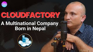 CloudFactory A Global Company That Was Made In Nepal  Prashant Pokharel  EP 207 [upl. by Neilson]