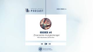 Znaczenie Muzykoterapii  4 Mówiąc Więcej Podcast [upl. by Yeargain]