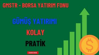 Gümüş Yatırımının Kolay Yolu  GMSTR BORSA YATIRIM FONU  TEK TUŞLA GÜMÜŞ YATIRIMI YAPMAK İSTEYENLER [upl. by Nadiya270]