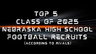 Top 5 Nebraska high school football recruits Rivals [upl. by Hadihsar]