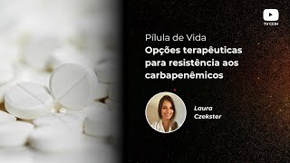 Opções terapêuticas para resistência aos carbapenêmicos [upl. by Kolodgie636]