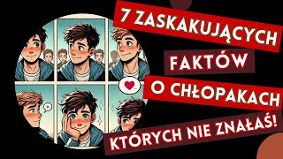 7 Zaskakujących Faktów o Chłopakach Których Pewnie Nie Znałaś Cz1 faktyochłopakach chłopcy [upl. by Netneuq]