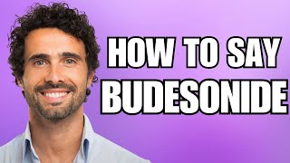 How To Pronounce Budesonide Correctly [upl. by Deyas302]