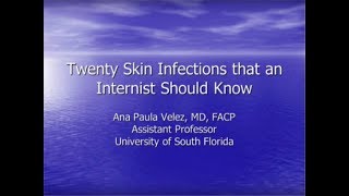 Twenty Skin Infections for the Internist  Ana Velez MD [upl. by Antonio]