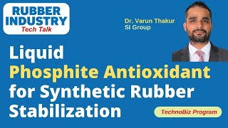 Liquid Phosphite Antioxidant for Synthetic Rubber Stabilization Dr Varun Thakur SI Group [upl. by Doykos550]