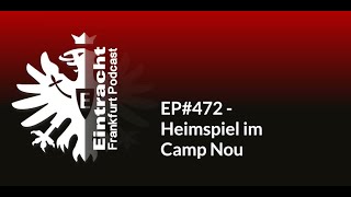 EP472  Heimspiel im Camp Nou  Eintracht Frankfurt Podcast [upl. by Rees702]