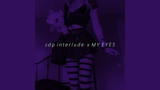 sdp interlude x MY EYES Tiktok Remix [upl. by Elvina557]