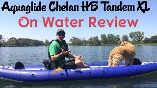 AquaGlide Chelan HB Tandem XL ON WATER REVIEW [upl. by Wivestad619]