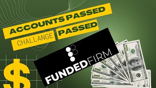 Funded Firm Tutorial  Funded Firm Challange Passed  Mission Accomplished [upl. by Susanetta395]