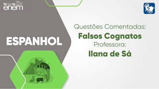 SLNE Língua Espanhola  Aula 02 Falsos Cognatos Questões Comentadas 02  Profª Ilana de Sá [upl. by Esilrac58]