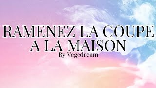 Ramenez la coupe à la maison lyrics  Vegedream [upl. by Adnohsirk]