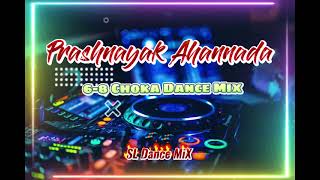 Prashnayak Ahannada  6x8 Dance Choka Mix  SL Dance MiX [upl. by Henrique]