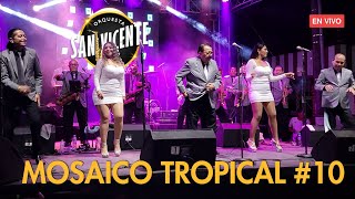 Mosaico Tropical 10  Orquesta San Vicente En vivo desde Santa Tecla [upl. by Ailecara]