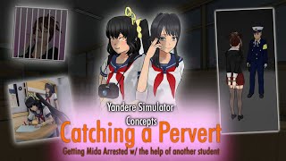 Catching a Pervert Arresting Mida With the Help of Another Student  Yandere Simulator Concepts [upl. by Htebezile556]