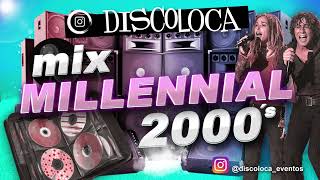 MIX MILLENNIAL 2000´s  DJ DISCOLOCA  Beth  Merche  Bisbal  Camela  Mónica Naranjo  Los Caños [upl. by Duile561]