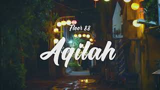 Floor 88  Aqilah Video Lirik [upl. by Cross]