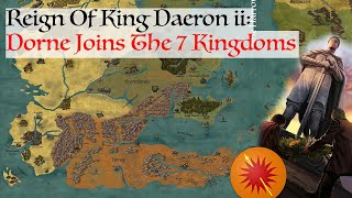 Dorne Joins The Seven Kingdoms  House Of The Dragon History amp Lore Reign Of Daeron ii Targaryen [upl. by Aedrahs]