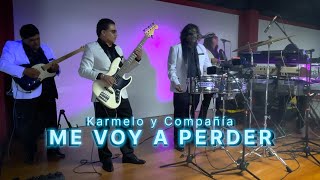 ME VOY A PERDER  KARMELO Y COMPAÑÍA LIVE SESSION 2024 [upl. by Kwok702]