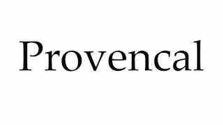 How to Pronounce Provencal [upl. by Brandwein]