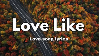 Love Like 💕 Love Song lyrics English Romantic Song 🎵 [upl. by Eimmis227]