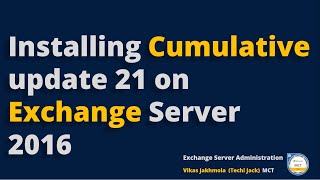 How to Install Cumulative Update 21 on Exchange Server 2016 [upl. by Lorilyn]