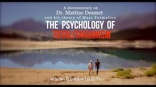 MATTIAS DESMET  THE PSYCHOLOGY OF TOTALITARIANISM  A HEADWIND DOCUMENTARY [upl. by Daloris]