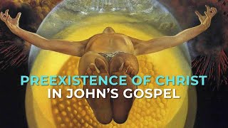 Does John’s Gospel teach that Christ preexisted his human birth A case for an alternative reading [upl. by Sharma]