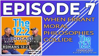 Episode 7  When Errant Moral Philosophies Collide  The 122 Pdocast [upl. by Romona731]