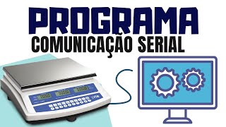 Como Testar a Comunicação das Balanças Serial e Software Grátis [upl. by Rednasela]