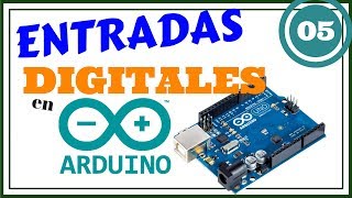 ENTRADAS DIGITALES EN ARDUINO 😃  Parte 2  Curso de ARDUINO 005 [upl. by Ligriv]