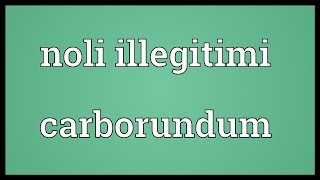 Noli illegitimi carborundum Meaning [upl. by Elfstan]