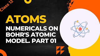 Numericals On Bohrs Atomic Model Part 01 [upl. by Eiramoj]