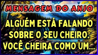 🔴ALGUÉM ESTÁ FALANDO SOBRE O SEU CHEIRO VOCÊ CHEIRA COMO UM  💌MENSAGEM DOS ANJOS [upl. by Sand766]