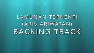 Lamunan Terhenti Aris Ariwatan  Backing Track [upl. by Beckie]