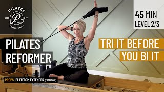 Pilates Reformer 45 Minute Flow  Tri It Before You Bi It  Upper Body amp Core Focus Level 23 [upl. by Illa]