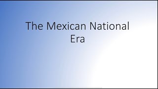 8 The Mexican National Era [upl. by Annoid]