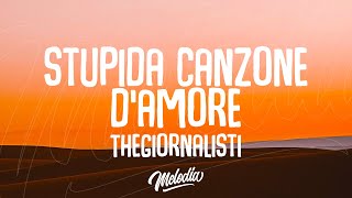 Thegiornalisti  Questa nostra stupida canzone damore Testo  Lyrics [upl. by Volnak744]