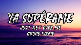 Ya Supérame  Grupo Firme LetraEnglish Lyrics [upl. by Aetnahc]