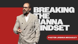 Breaking the Manna Mindset  Pastor Joshua McCauley  Rhema Bible Church [upl. by Kassity]