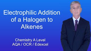 A Level Chemistry Revision quotElectrophilic Addition of a Halogen to Alkenesquot [upl. by Arze]